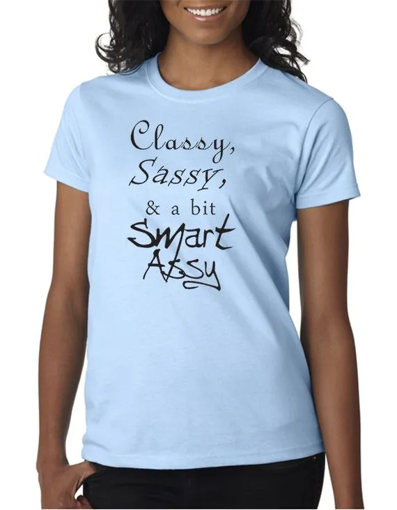 Classy, Sassy and a bit Smart-Assy T-Shirt