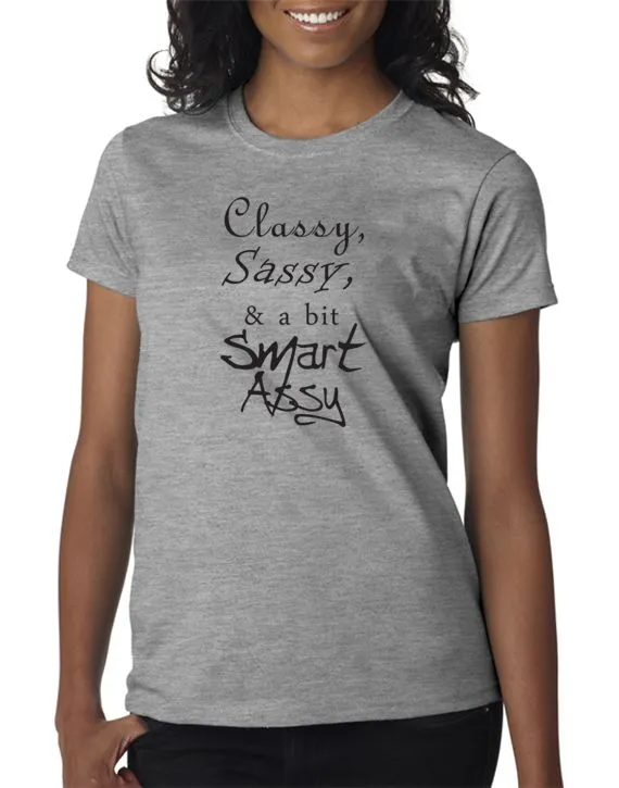 Classy, Sassy and a bit Smart-Assy T-Shirt